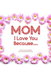 Mom, I Love You Because
