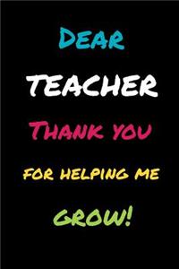 Dear Teacher Thank You For Helping Me Grow