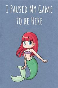 I Paused My Game to be Here