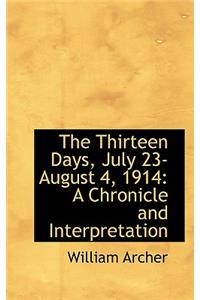 The Thirteen Days, July 23-August 4, 1914: A Chronicle and Interpretation