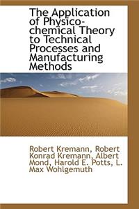 The Application of Physico-Chemical Theory to Technical Processes and Manufacturing Methods