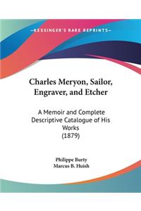 Charles Meryon, Sailor, Engraver, and Etcher
