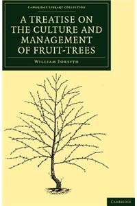 A Treatise on the Culture and Management of Fruit-Trees
