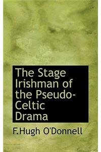The Stage Irishman of the Pseudo-Celtic Drama