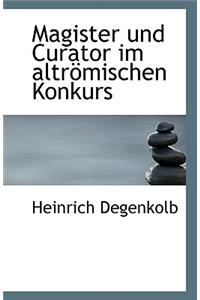 Magister Und Curator Im Altromischen Konkurs