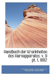 Handbuch Der Krankheiten Des Harnapparates. V. 9 PT. 1, 1882