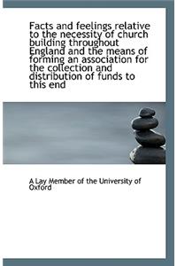Facts and Feelings Relative to the Necessity of Church Building Throughout England and the Means of