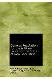 General Regulations for the Military Forces of the State of New-York 1858