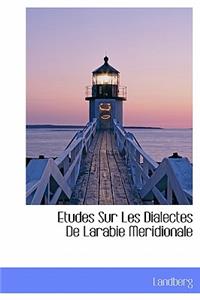 Etudes Sur Les Dialectes de Larabie Meridionale