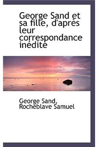 George Sand Et Sa Fille, D'Apres Leur Correspondance Inedite