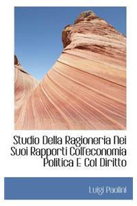 Studio Della Ragioneria Nei Suoi Rapporti Coll'economia Politica E Col Diritto