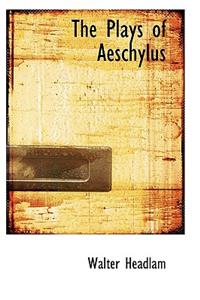 The Plays of Aeschylus