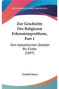 Zur Geschichte Des Religiosen Erkenntnisproblems, Part 1
