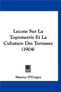 Lecons Sur La Topometrie Et La Cubature Des Terrasses (1904)