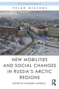 New Mobilities and Social Changes in Russia's Arctic Regions