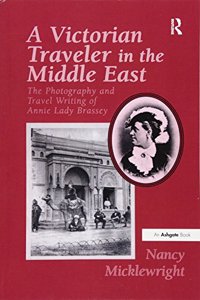 Victorian Traveler in the Middle East