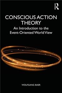 Conscious Action Theory