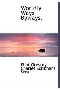 Worldly Ways Byways.