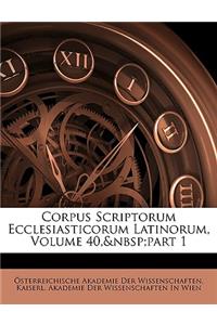Corpus Scriptorum Ecclesiasticorum Latinorum, Volume 40, Part 1