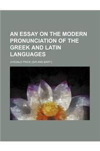 An Essay on the Modern Pronunciation of the Greek and Latin Languages