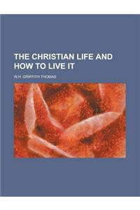 The Christian Life and How to Live It