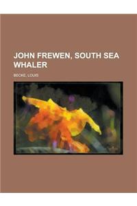John Frewen, South Sea Whaler