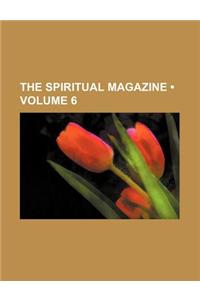 The Spiritual Magazine (Volume 6)
