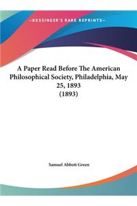 A Paper Read Before the American Philosophical Society, Philadelphia, May 25, 1893 (1893)