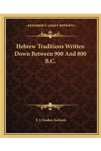 Hebrew Traditions Written Down Between 900 and 800 B.C.