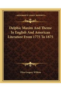 Delphic Maxim and Theme in English and American Literature from 1775 to 1875