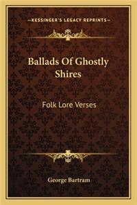 Ballads of Ghostly Shires