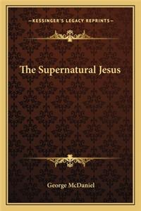 The Supernatural Jesus