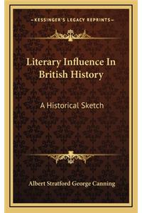 Literary Influence In British History: A Historical Sketch