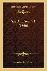 Say and Seal V1 (1860)