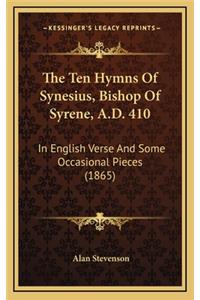 The Ten Hymns of Synesius, Bishop of Syrene, A.D. 410