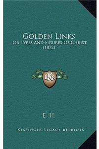 Golden Links: Or Types and Figures of Christ (1872)