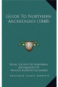 Guide To Northern Archeology (1848)