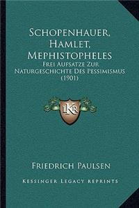 Schopenhauer, Hamlet, Mephistopheles