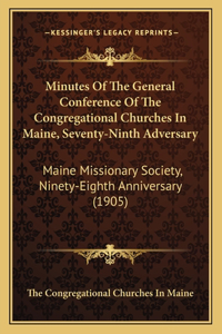 Minutes of the General Conference of the Congregational Churches in Maine, Seventy-Ninth Adversary