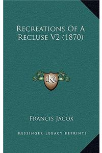Recreations of a Recluse V2 (1870)