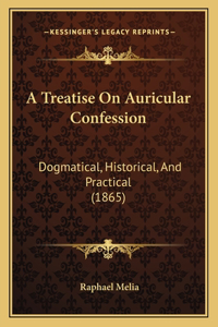 A Treatise On Auricular Confession