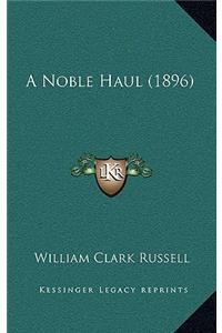 A Noble Haul (1896)