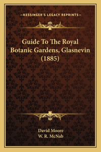 Guide To The Royal Botanic Gardens, Glasnevin (1885)