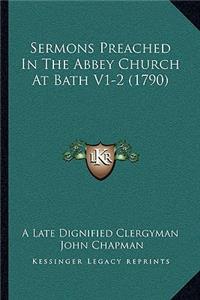 Sermons Preached In The Abbey Church At Bath V1-2 (1790)
