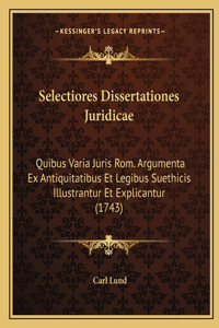 Selectiores Dissertationes Juridicae