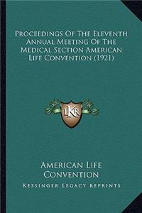 Proceedings Of The Eleventh Annual Meeting Of The Medical Section American Life Convention (1921)