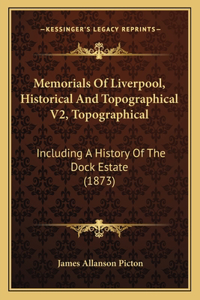 Memorials Of Liverpool, Historical And Topographical V2, Topographical
