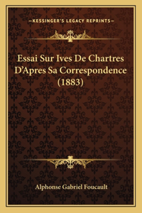 Essai Sur Ives De Chartres D'Apres Sa Correspondence (1883)