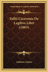 Tullii Ciceronis De Legibvs Libri (1883)