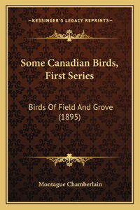 Some Canadian Birds, First Series